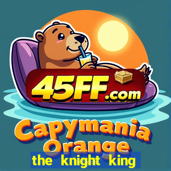 the knight king who returned with a god wiki